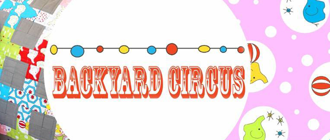 Backyard Circus will bring colour and fun into your textile creations, beautiful quilts, toys and home decor